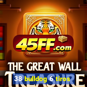 38 bulldog 6 tiros